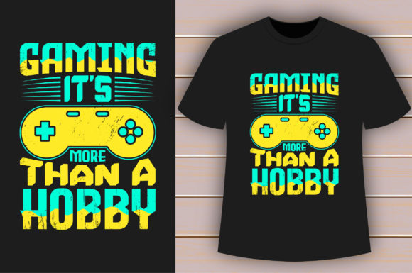 Gaming It s More Than a Hobby T-shirt Graphics and Crafts