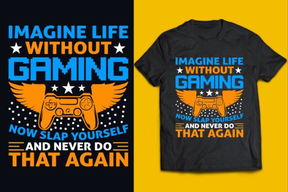 Graphics & Print Templates: Imagine Life Without Gaming T Shirt